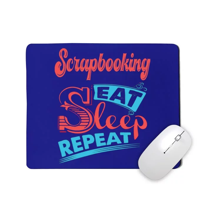 Scrapbooking Lovers Scrapbooking Eat Sleep Repeat Gift Mousepad