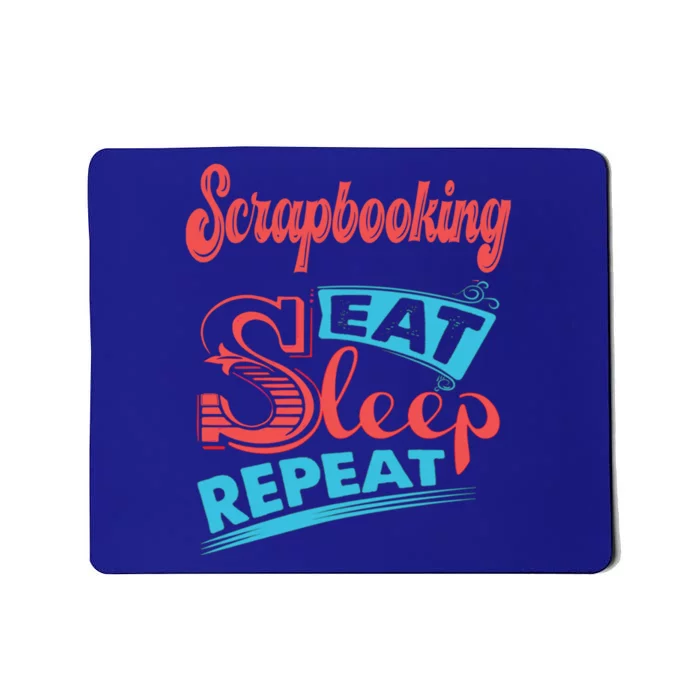 Scrapbooking Lovers Scrapbooking Eat Sleep Repeat Gift Mousepad