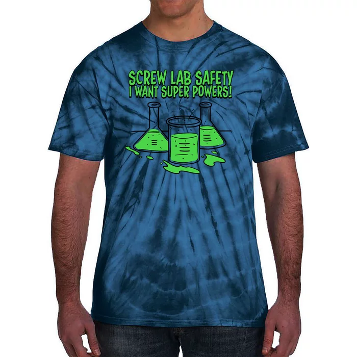 Screw Lab Safety I Want Superpowers Tie-Dye T-Shirt