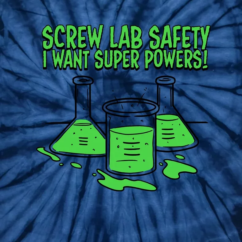 Screw Lab Safety I Want Superpowers Tie-Dye T-Shirt