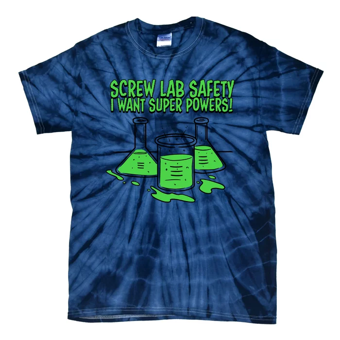 Screw Lab Safety I Want Superpowers Tie-Dye T-Shirt