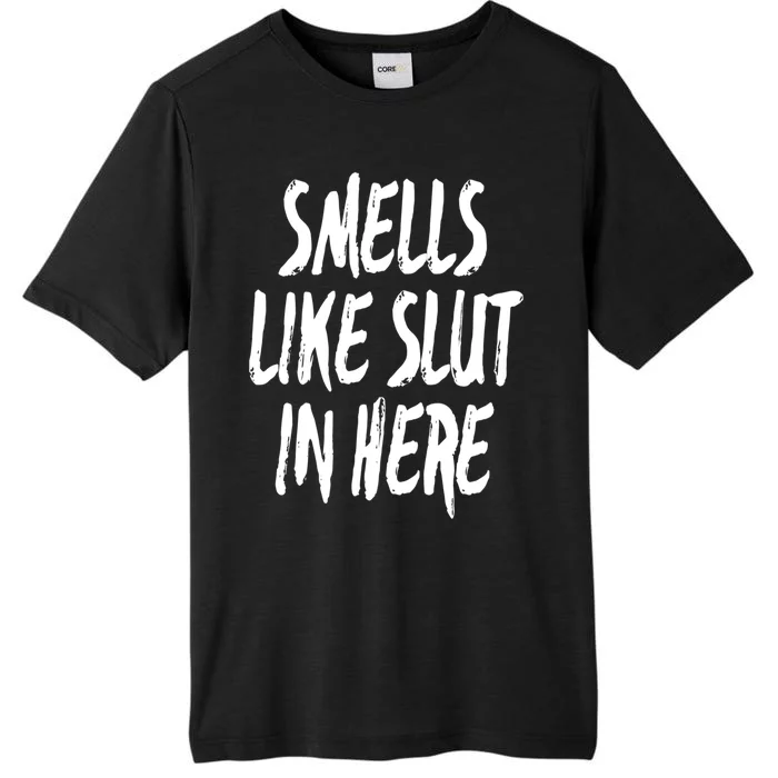 Smells Like Slut In Here Swinger Adult Humor Gift ChromaSoft Performance T-Shirt