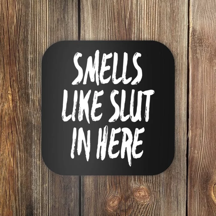 Smells Like Slut In Here Swinger Adult Humor Gift Coaster