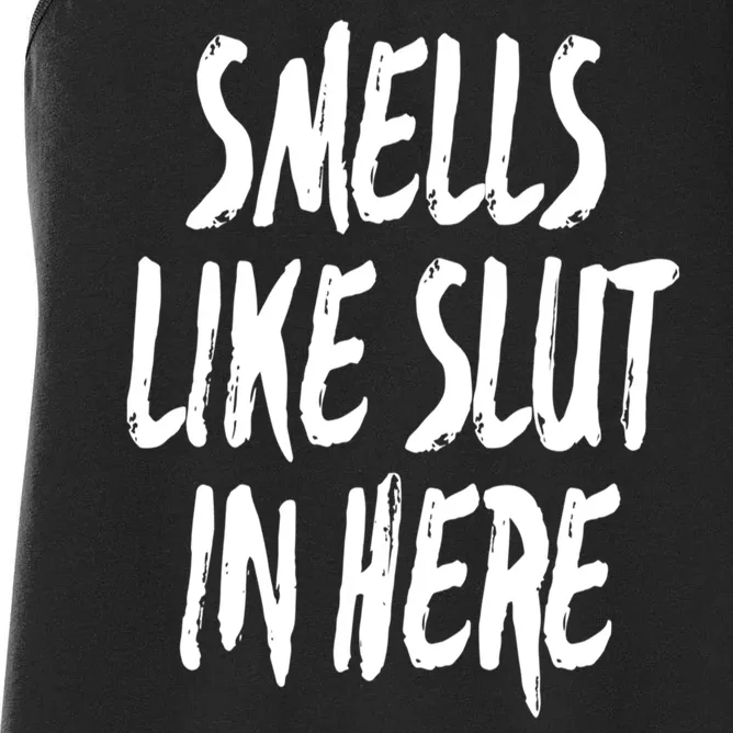 Smells Like Slut In Here Swinger Adult Humor Gift Women's Racerback Tank