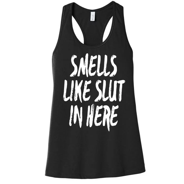 Smells Like Slut In Here Swinger Adult Humor Gift Women's Racerback Tank