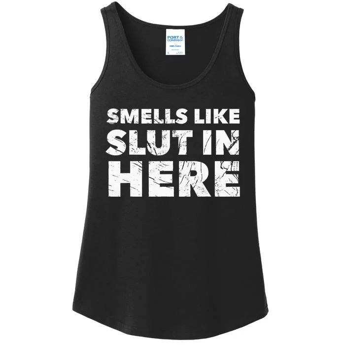 Smells Like Slut In Here Offensive Funny Adult Humor Ladies Essential Tank