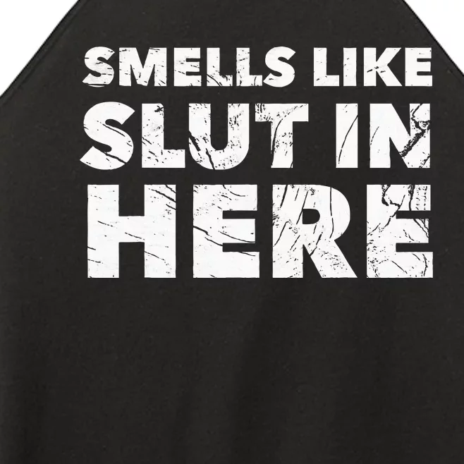 Smells Like Slut In Here Offensive Funny Adult Humor Women’s Perfect Tri Rocker Tank