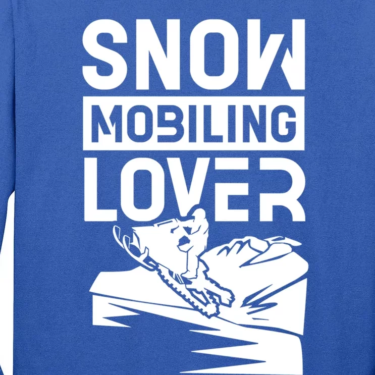 Snowmobiling Lover Snowmobiles Snowmobile Driver Rider Gift Tall Long Sleeve T-Shirt