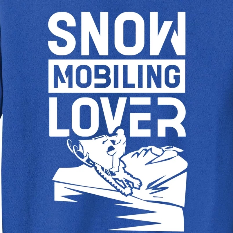 Snowmobiling Lover Snowmobiles Snowmobile Driver Rider Gift Tall Sweatshirt