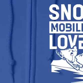 Snowmobiling Lover Snowmobiles Snowmobile Driver Rider Gift Full Zip Hoodie