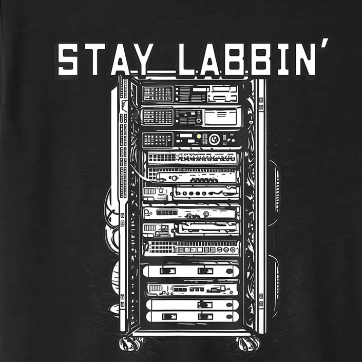 Stay Labbin Server Network Rack Sysadmin Engineer Homelab ChromaSoft Performance T-Shirt