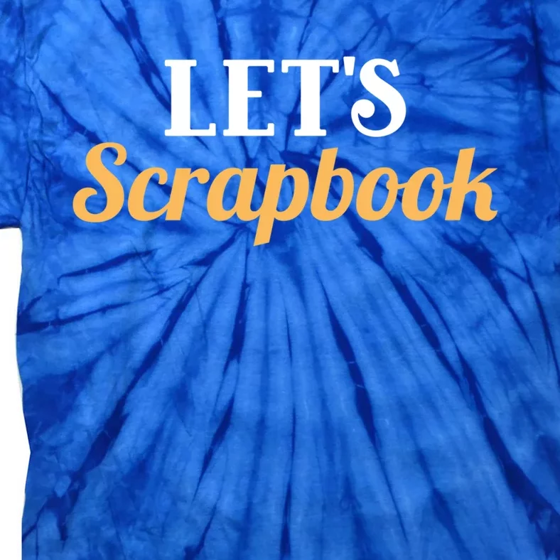 Scrapbooking Lets Scrapbook I Do Crafts Meaningful Gift Tie-Dye T-Shirt