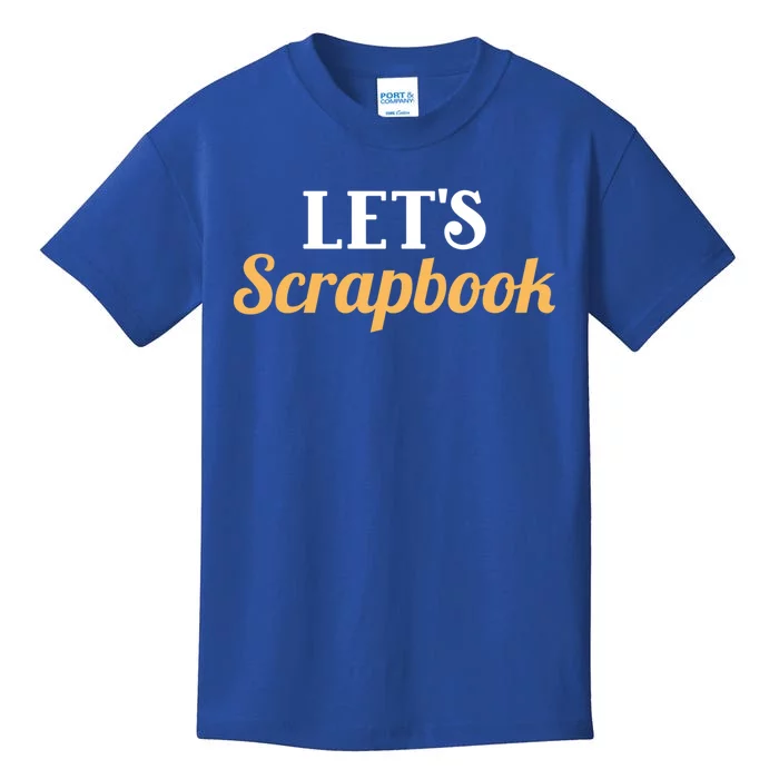 Scrapbooking Lets Scrapbook I Do Crafts Meaningful Gift Kids T-Shirt