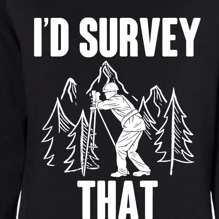 Surveyor Land Surveying Id Survey That Camera Theodoloite Womens California Wash Sweatshirt