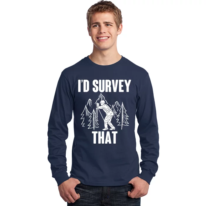 Surveyor Land Surveying Id Survey That Camera Theodoloite Long Sleeve Shirt