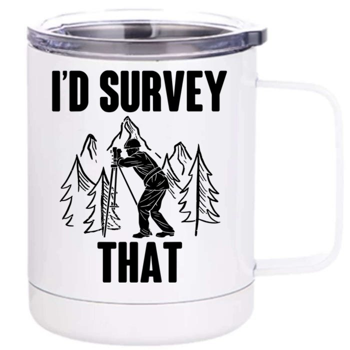 Surveyor Land Surveying Id Survey That Camera Theodoloite Front & Back 12oz Stainless Steel Tumbler Cup