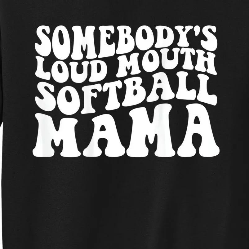 Somebody's Loudmouth Softball Mama Funny Mom Mother's Day Sweatshirt