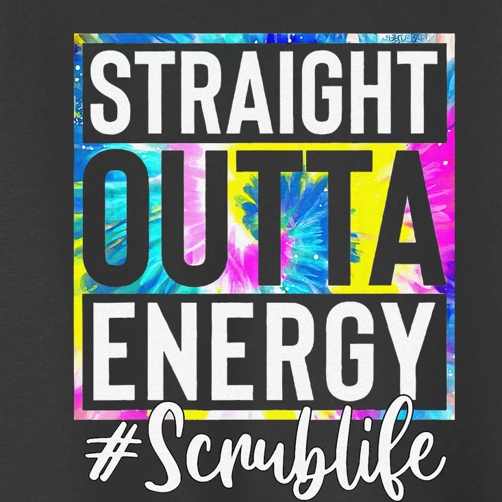 Scrub Life Straight Outta Energy Tie Dye Toddler T-Shirt