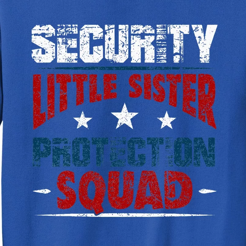 Security Little Sister Protection Squad Brother Sweatshirt