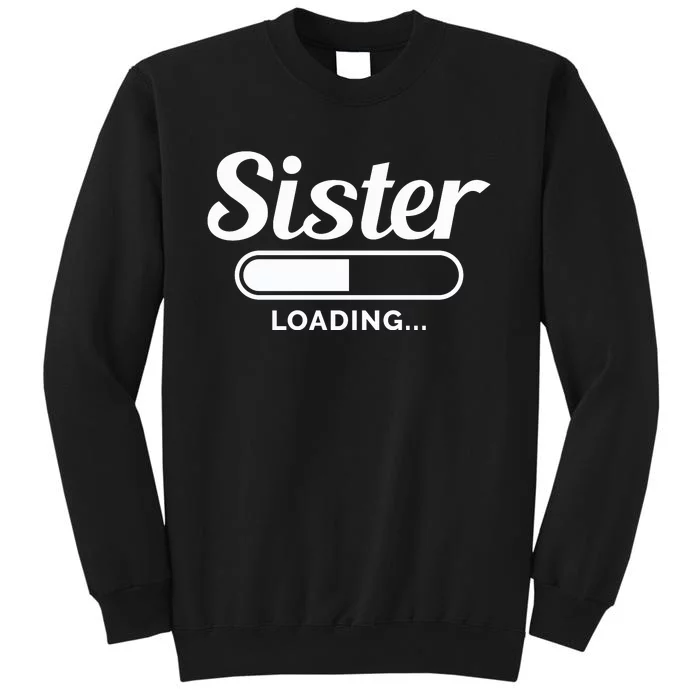 Sister Loading Tall Sweatshirt