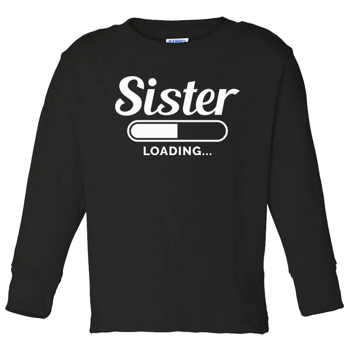 Sister Loading Toddler Long Sleeve Shirt