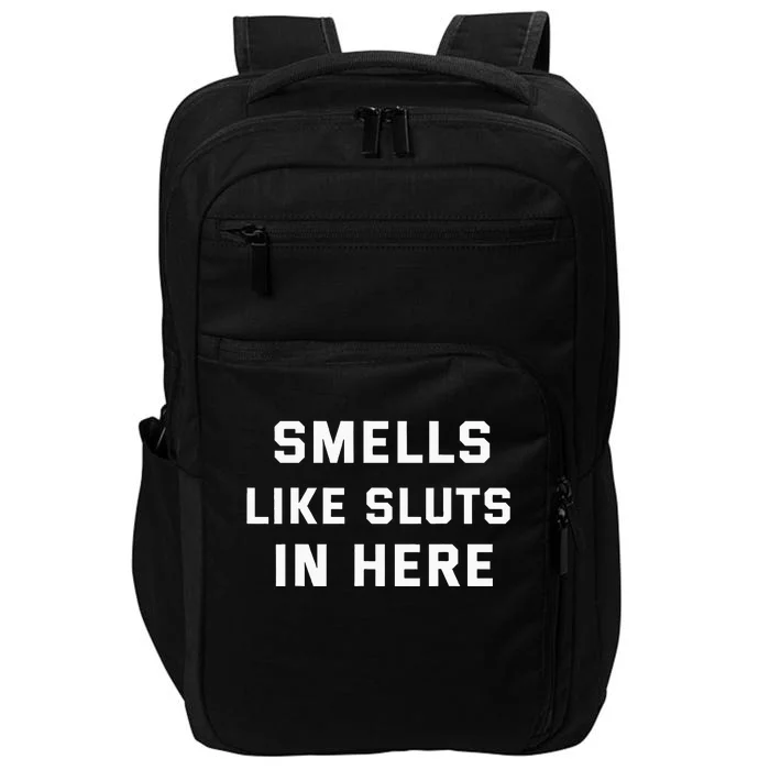 Smells Like Slut In Here Offensive Impact Tech Backpack