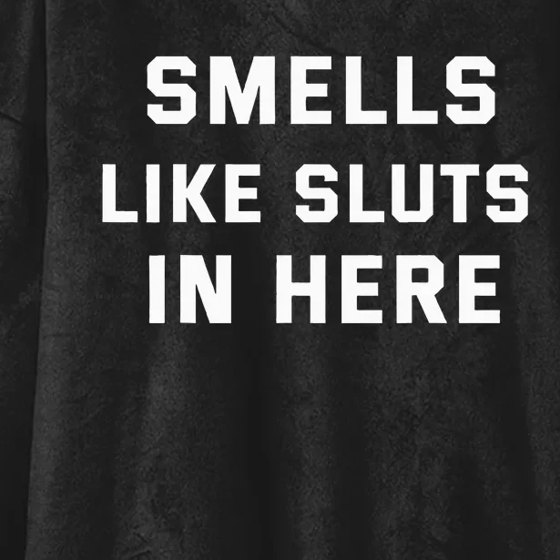 Smells Like Slut In Here Offensive Hooded Wearable Blanket