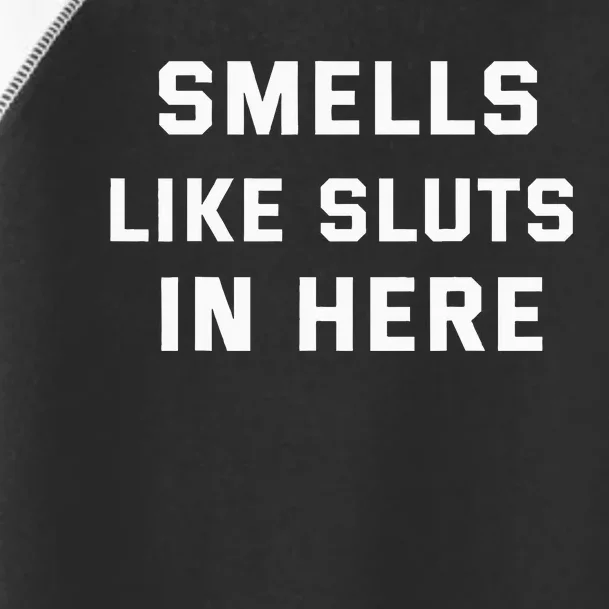 Smells Like Slut In Here Offensive Toddler Fine Jersey T-Shirt