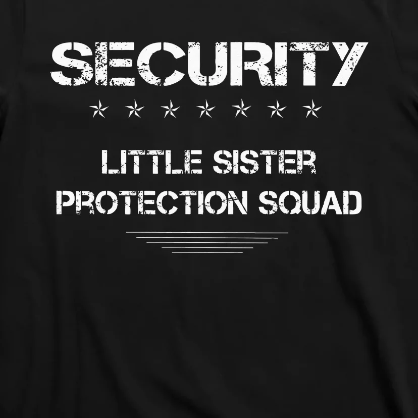 Security Little Sister Protection Squad Big Brother Siblings T-Shirt