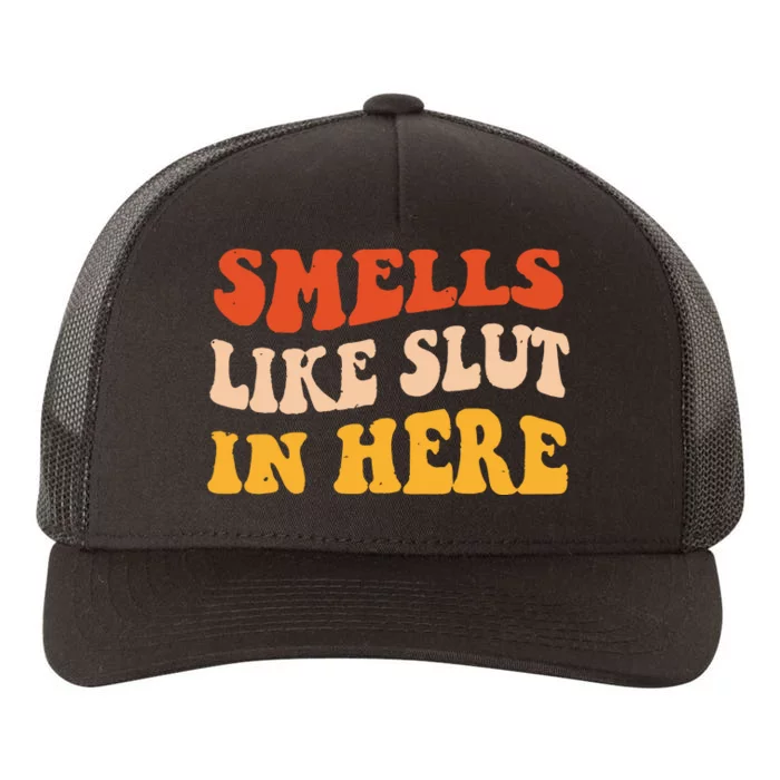 Smells Like Slut In Here Funny Sarcastic Yupoong Adult 5-Panel Trucker Hat