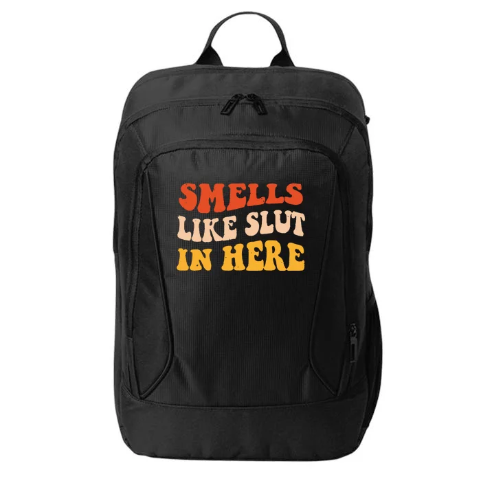 Smells Like Slut In Here Funny Sarcastic City Backpack