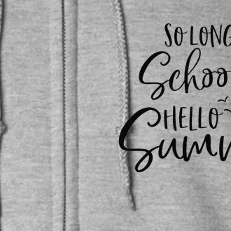 So Long School Hello Summer Happy Last Day Of School Teacher Full Zip Hoodie