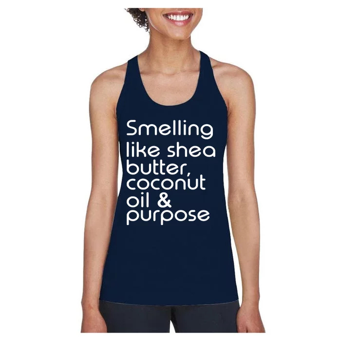 Smelling Like Shea Butter Coconut Oil Purpose Women's Racerback Tank