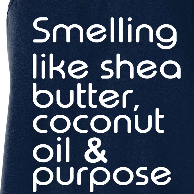 Smelling Like Shea Butter Coconut Oil Purpose Women's Racerback Tank