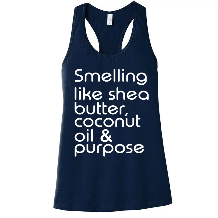 Smelling Like Shea Butter Coconut Oil Purpose Women's Racerback Tank