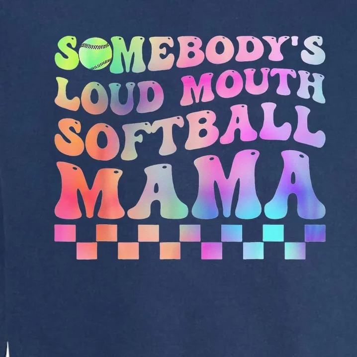 Somebody's Loudmouth Softball Mama Funny Mother's Day Garment-Dyed Sweatshirt