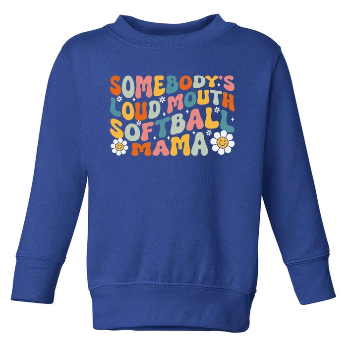 Somebody's Loudmouth Softball Mama Mothers Day Toddler Sweatshirt