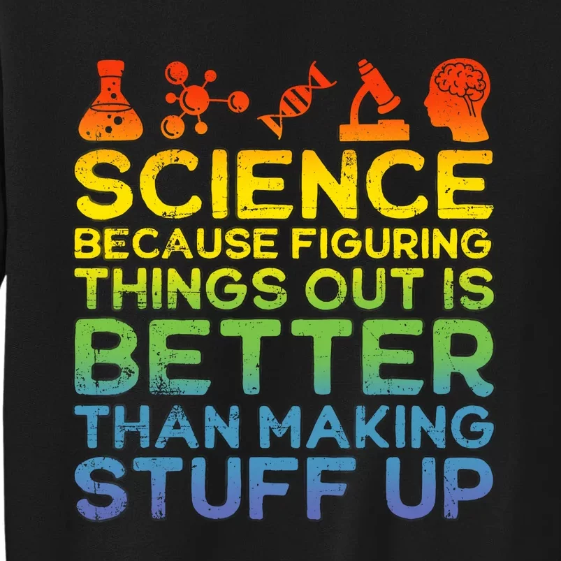 Science Lover Science Student Chemistry Funny Science Tall Sweatshirt