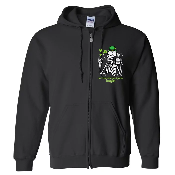 Skeleton Let Shenanigans Begin St Patricks Day Full Zip Hoodie