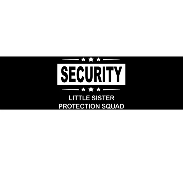 Security Little Sister Protection Squad Bumper Sticker