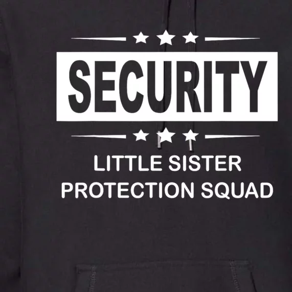 Security Little Sister Protection Squad Premium Hoodie