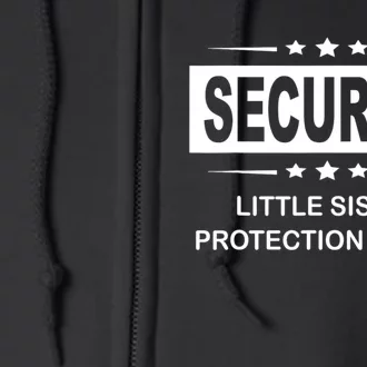 Security Little Sister Protection Squad Full Zip Hoodie