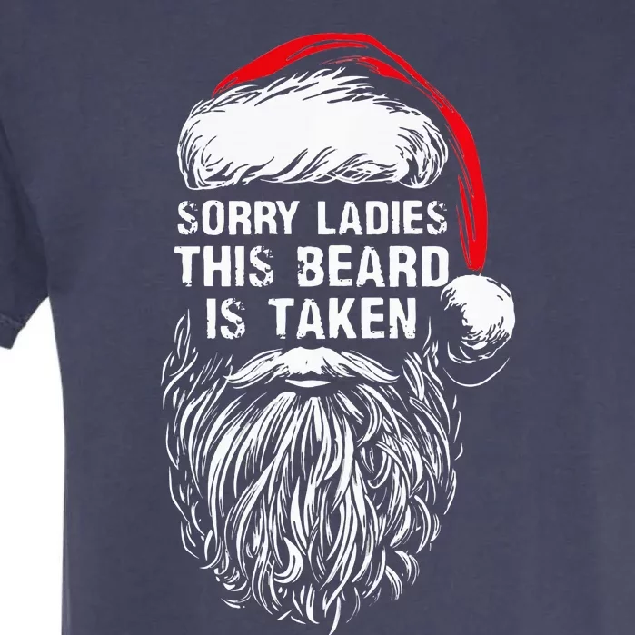 Sorry Ladies This Beard Is Taken Christmas Bearded Santa Garment-Dyed Heavyweight T-Shirt