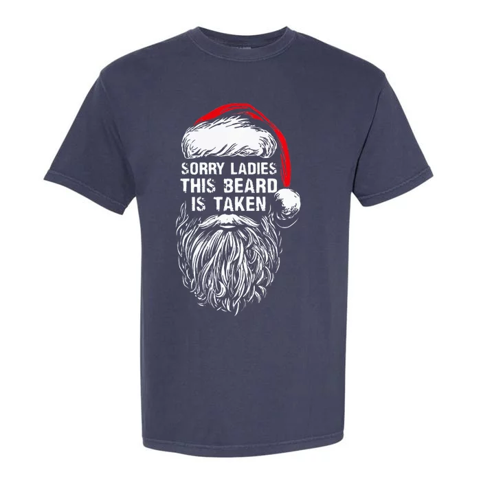 Sorry Ladies This Beard Is Taken Christmas Bearded Santa Garment-Dyed Heavyweight T-Shirt