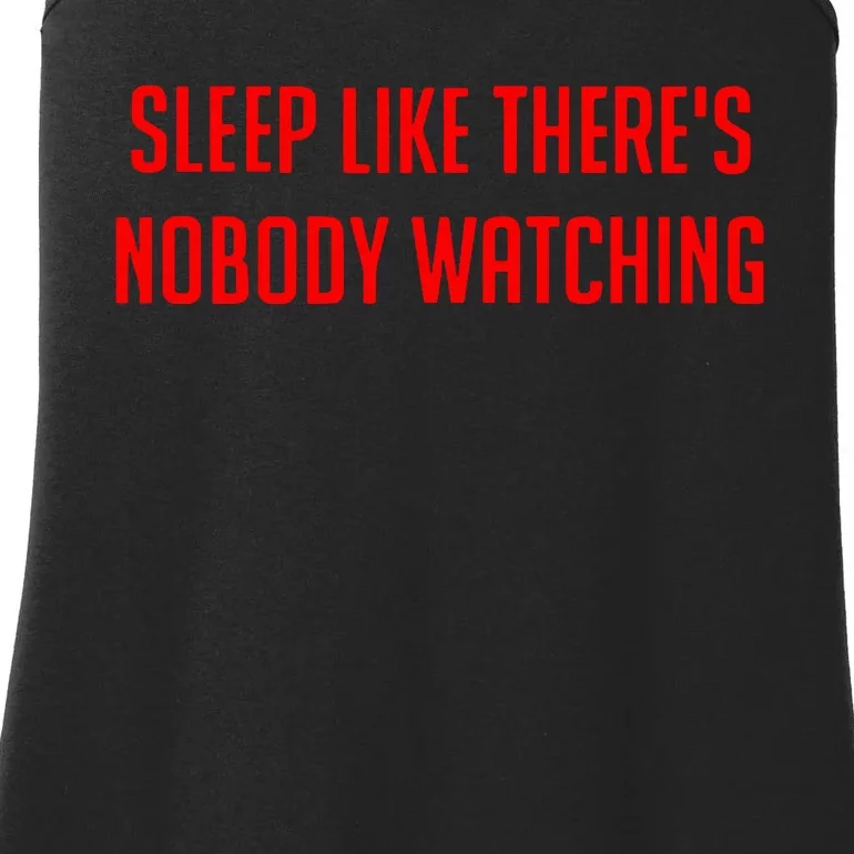 Sleep Like ThereS Nobody Watching Ladies Essential Tank