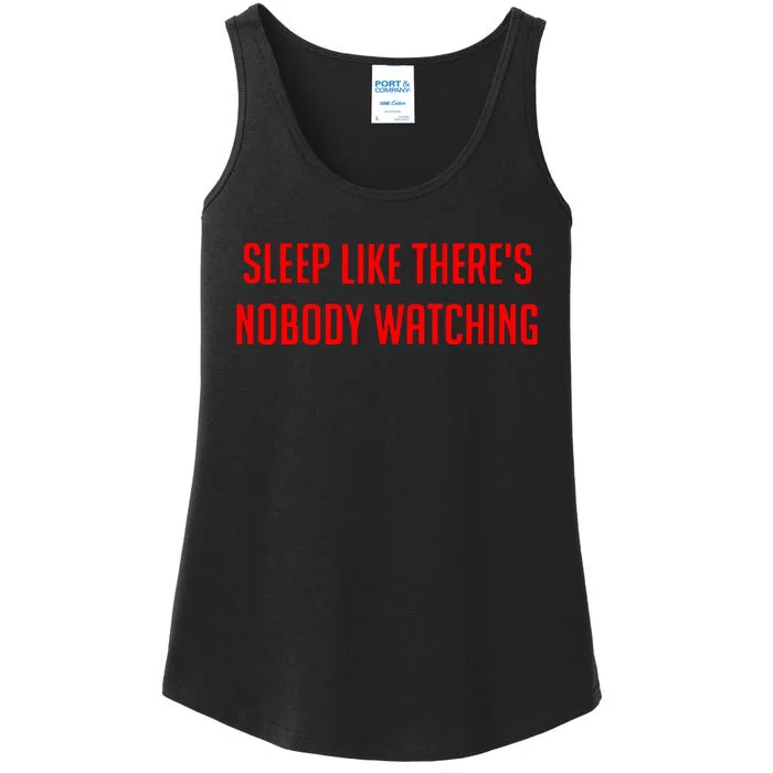 Sleep Like ThereS Nobody Watching Ladies Essential Tank