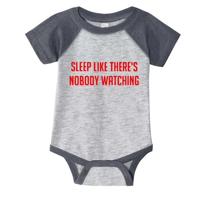 Sleep Like ThereS Nobody Watching Infant Baby Jersey Bodysuit