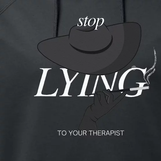 Stop Lying To Your Therapist Performance Fleece Hoodie