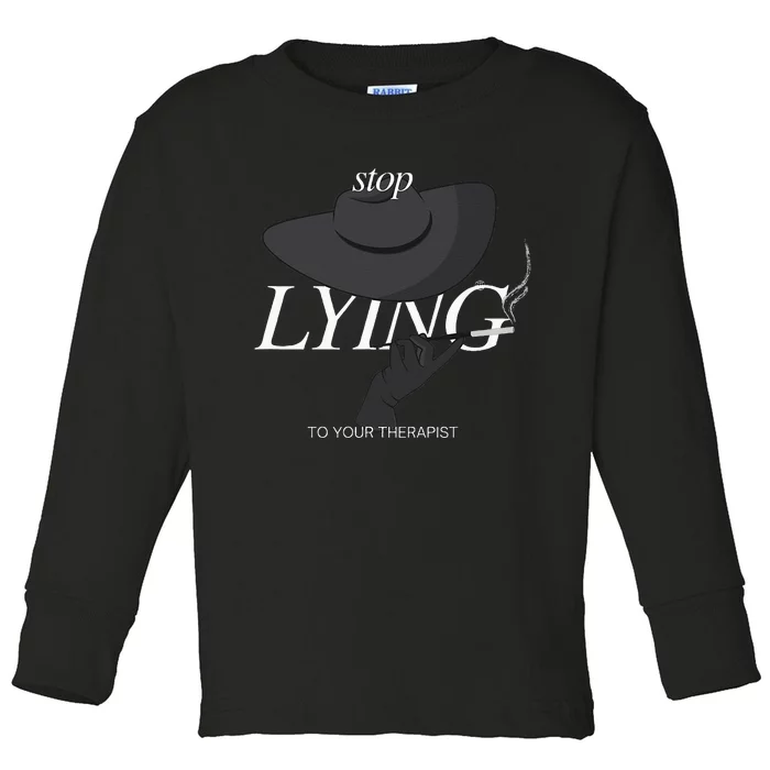 Stop Lying To Your Therapist Toddler Long Sleeve Shirt