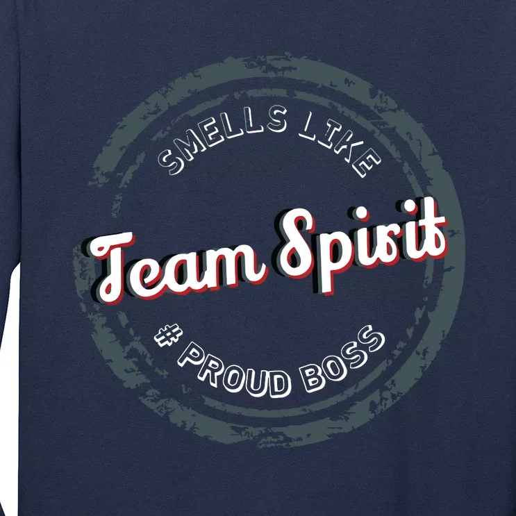 Smells Like Team Spirit Proud Boss Employee Appreciation Long Sleeve Shirt